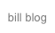 bill blog