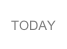 TODAY