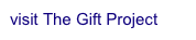 visit The Gift Project 